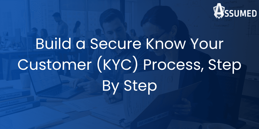 Build a Secure Know Your Customer (KYC) Process, Step By Step